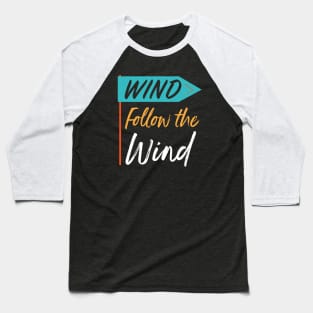 Follow the Wind Baseball T-Shirt